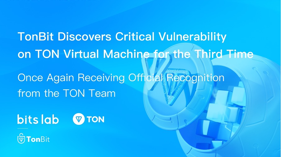 TonBit Discovers Critical Vulnerability on TON Virtual Machine for the Third Time, Once Again Receiving Official Recognition from the TON Team cover image